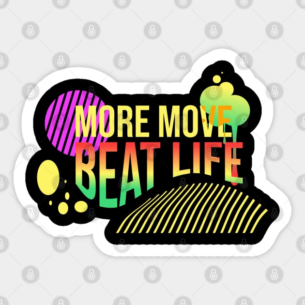 More move, beat life Sticker by Degiab